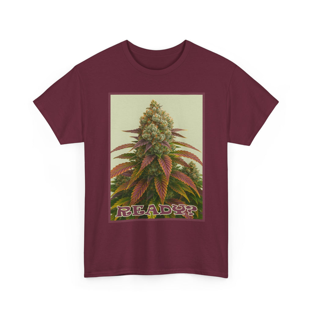"READY?" Beautiful Plant - Cannabis Culture Statement - Xpress Design T-shirt