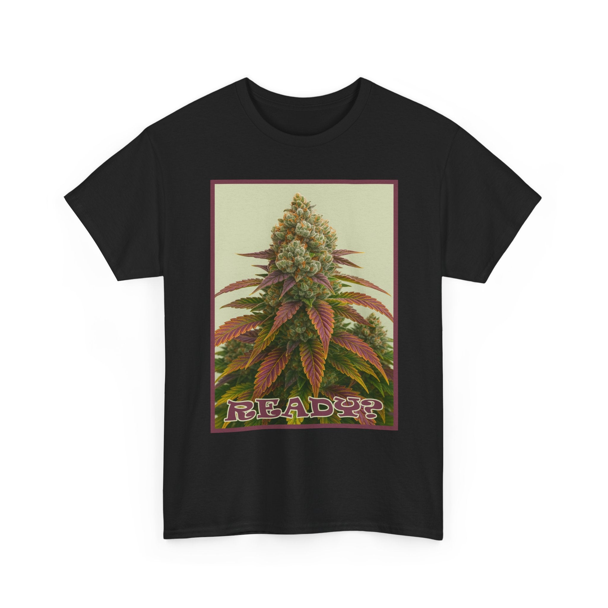 "READY?" Beautiful Plant - Cannabis Culture Statement - Xpress Design T-shirt