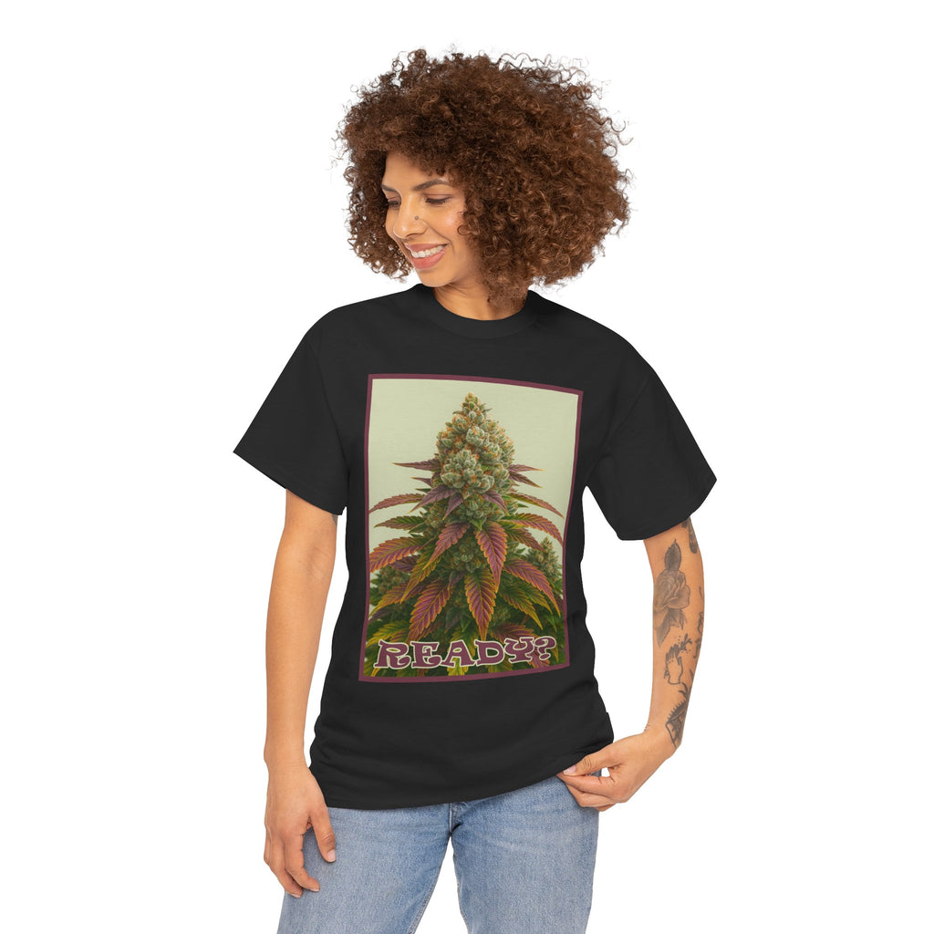"READY?" Beautiful Plant - Cannabis Culture Statement - Xpress Design T-shirt
